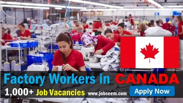 FACTORY WORKERS NEEDED IN CANADA